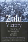 Zulu Victory The Epic of Isandlwana & the Cover-up