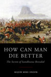 How Can Man Die Better: The Secrets of Isandhlwana Revealed